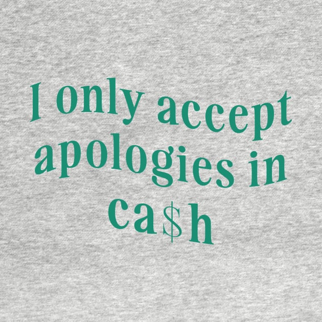 I only accept apologies in cash tee Shirt l y2k trendy Shirt graphic by Hamza Froug